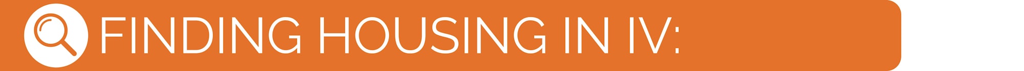 Headline with text "FINDING HOUSING IN IV." and a magnifying glass icon.