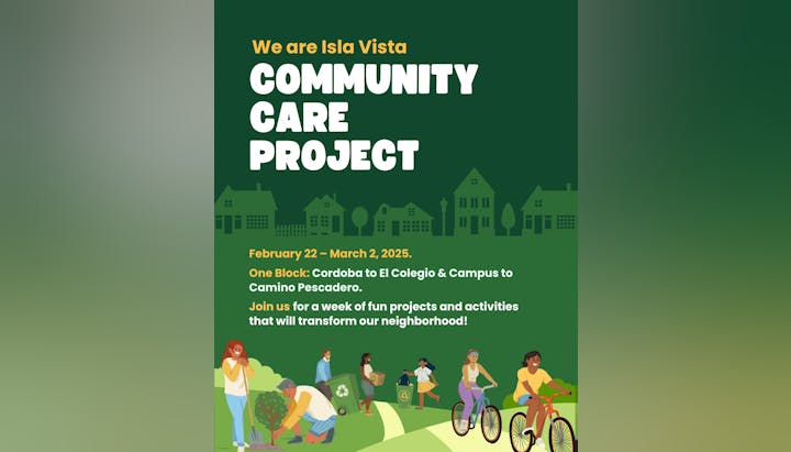 Flyer for Isla Vista Community Care Project, Feb 22-March 2, 2025. Activities from Cordoba to Camino Pescadero.
