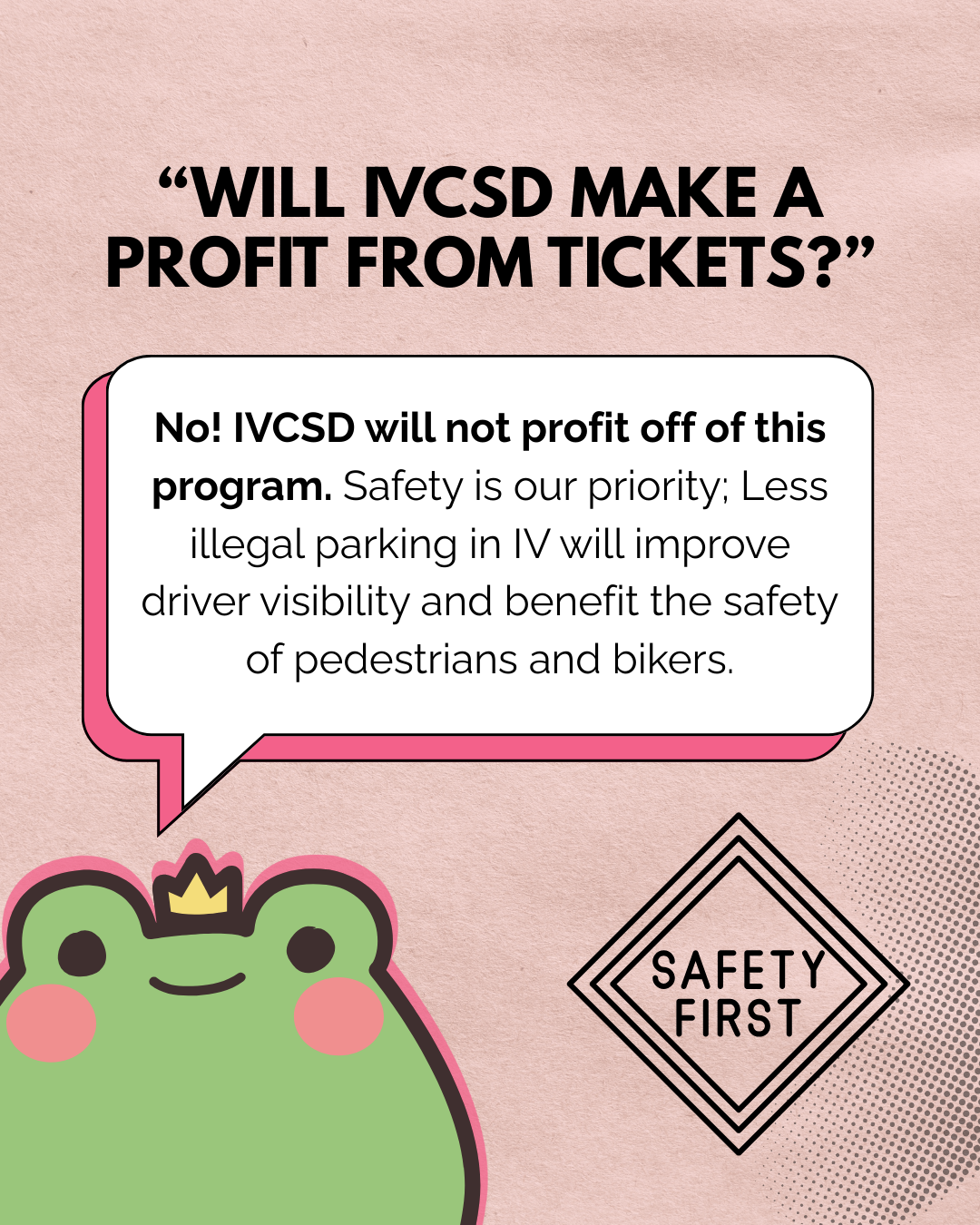 The image addresses concerns about IVCSD profiting from tickets, stating that safety and visibility for pedestrians and bikers are priorities.