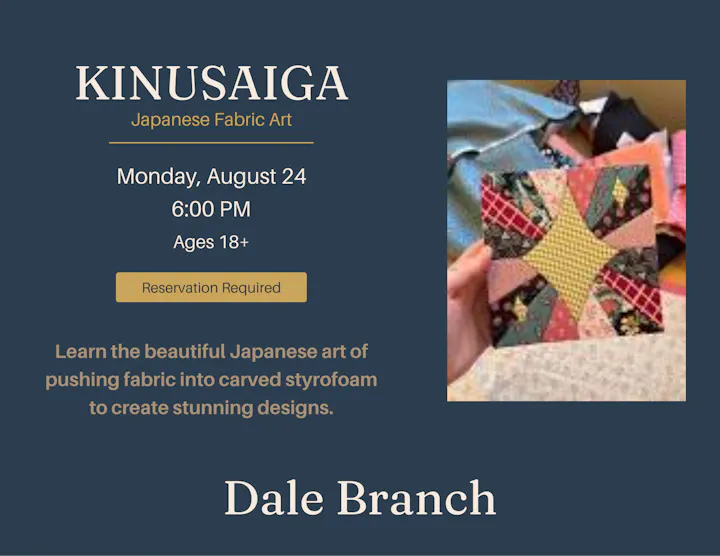 Event on August 24 at Dale Branch: Learn Kinusaiga, Japanese fabric art for ages 18+. Reservation required.