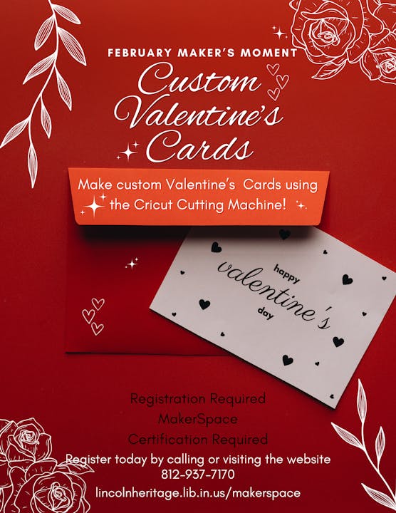 Custom Valentine's card-making event using a Cricut machine. Registration and certification required. Call 812-937-7170.