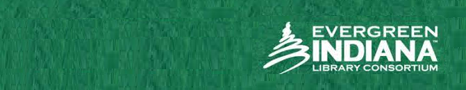 Green background with white text and logo: "Evergreen Indiana Library Consortium."