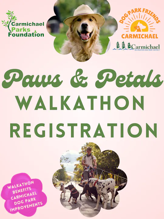 Image promotes the "Paws & Petals Walkathon" in Carmichael, benefiting dog park improvements. Featuring a dog and walker.