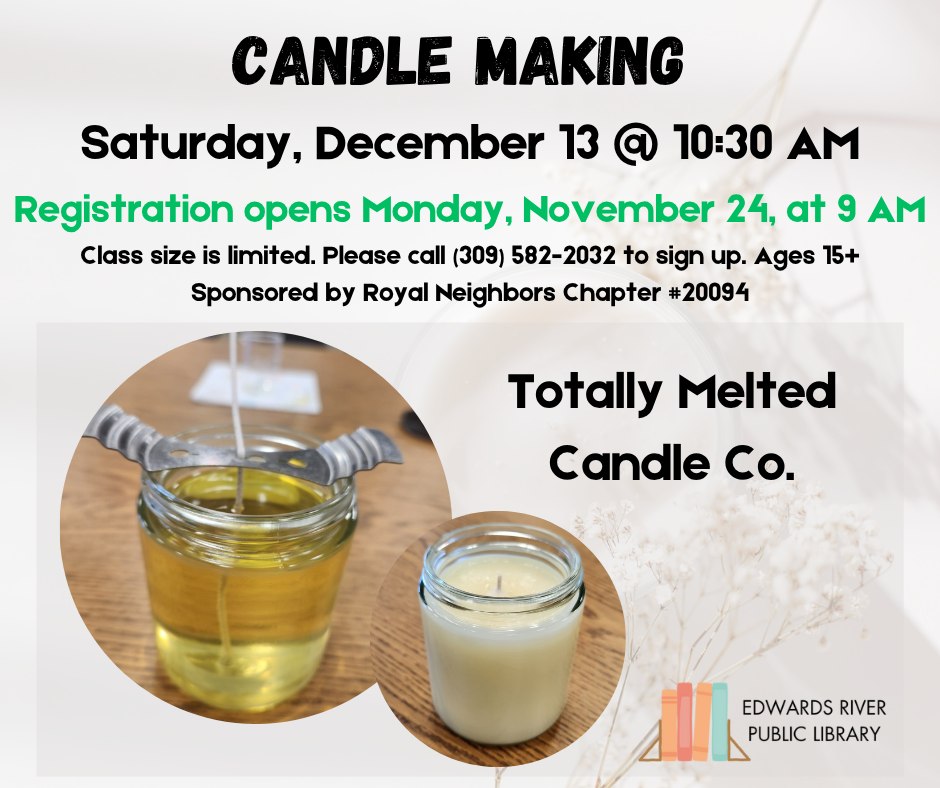 Candle making class on Dec 13 at 10:30 AM. Registration opens Nov 24. Ages 15+. Sponsored by Royal Neighbors Chapter #20094.