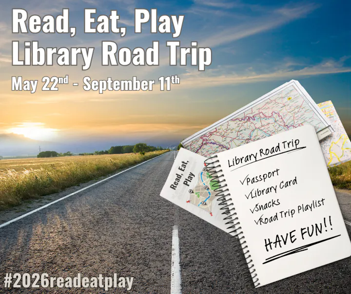 Promoting a "Read, Eat, Play Library Road Trip" from May 22 to Sept 11, with a fun checklist. #2026readeatplay