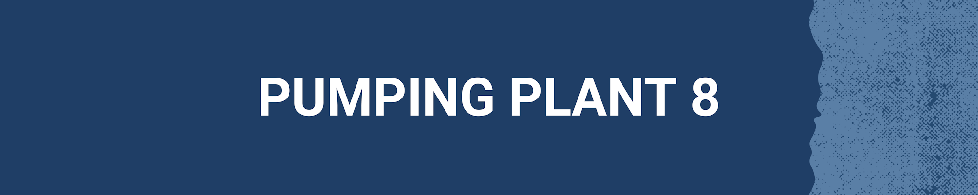 The image features the text "PUMPING PLANT 8" against a dark blue background.