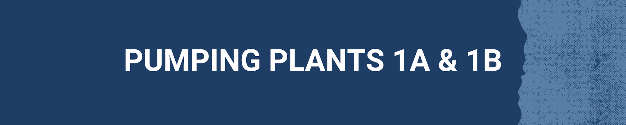 The image features the text "PUMPING PLANTS 1 A & 1 B" on a dark blue background.