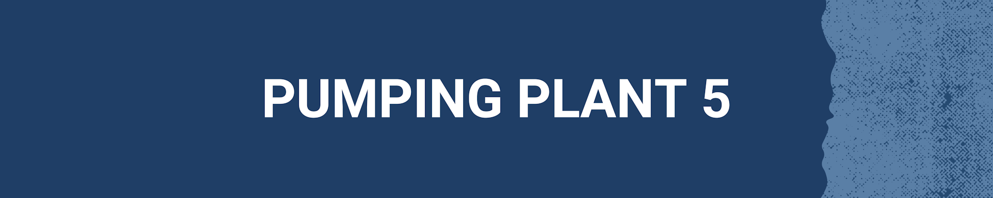 The image features the text "PUMPING PLANT 5" on a dark blue background.