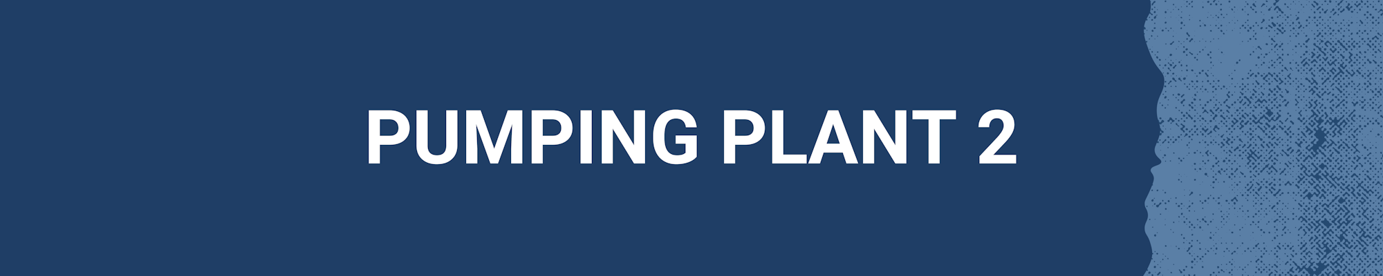The image features the text "PUMPING PLANT 2" on a dark blue background with a textured design on one side.