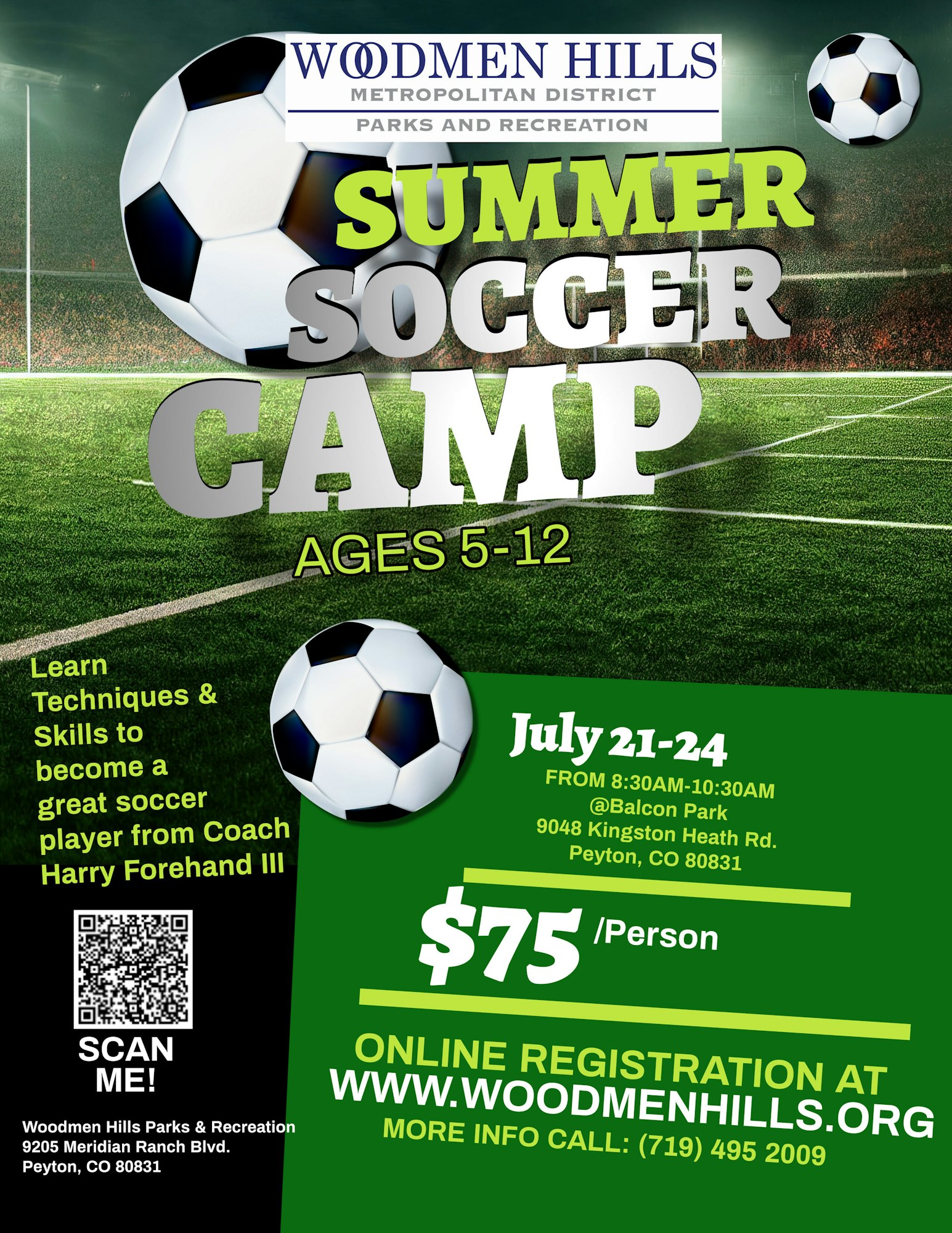 Woodmen Hills Summer Soccer Camp for ages 5-12, July 21-24, $75, register at woodmenhills.org.