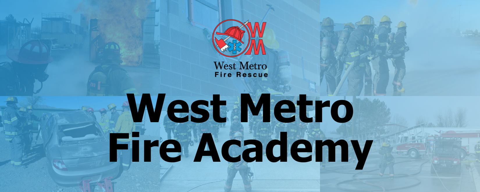 Collage of firefighters in action with "West Metro Fire Academy" text and logo.