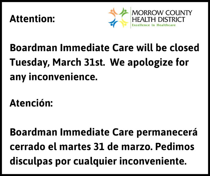 Boardman Immediate Care will be closed on March 31st. Apologies for any inconvenience. (Also in Spanish.)