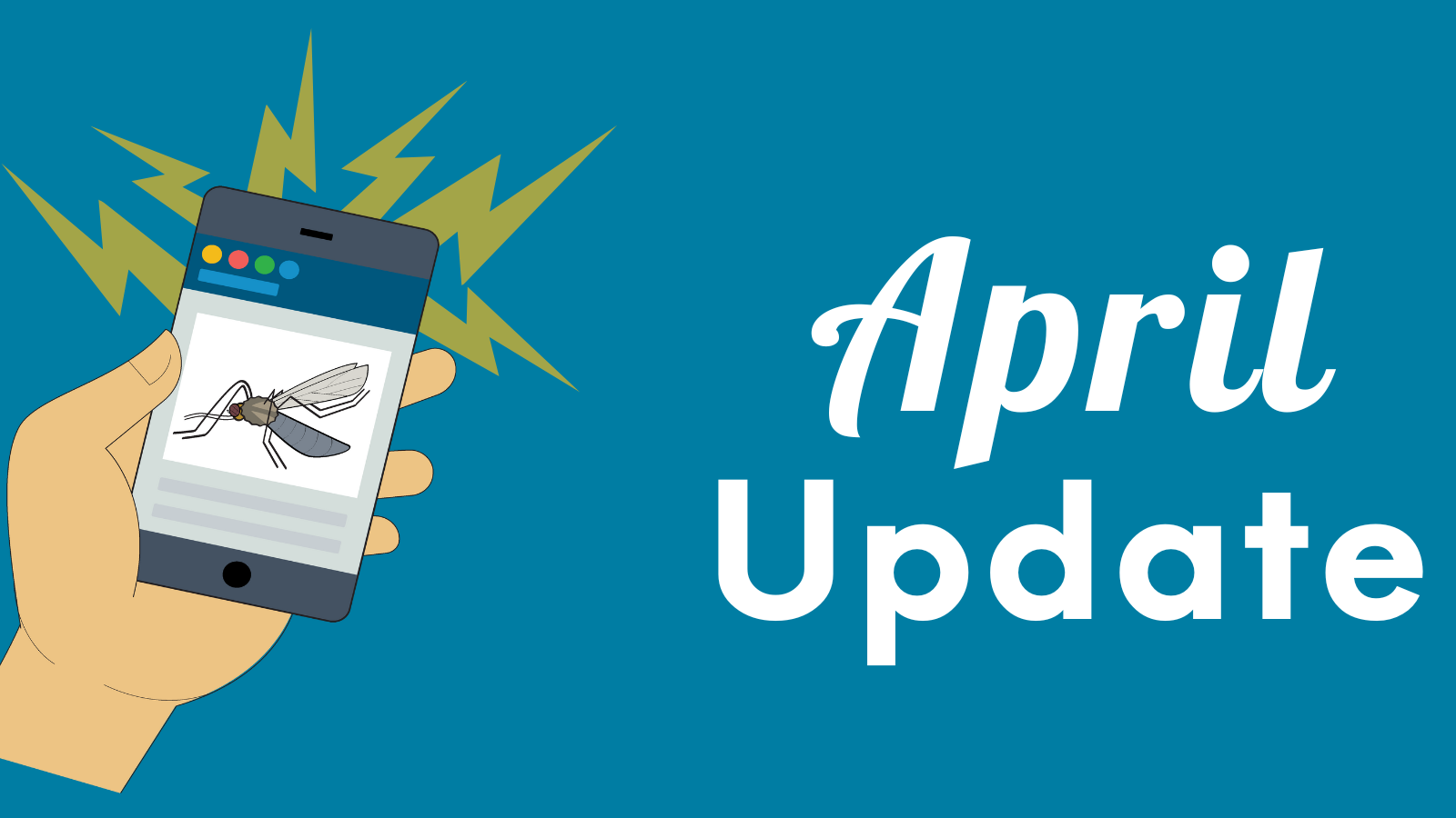 Hand holding phone showing a mosquito image, text says "April Update."
