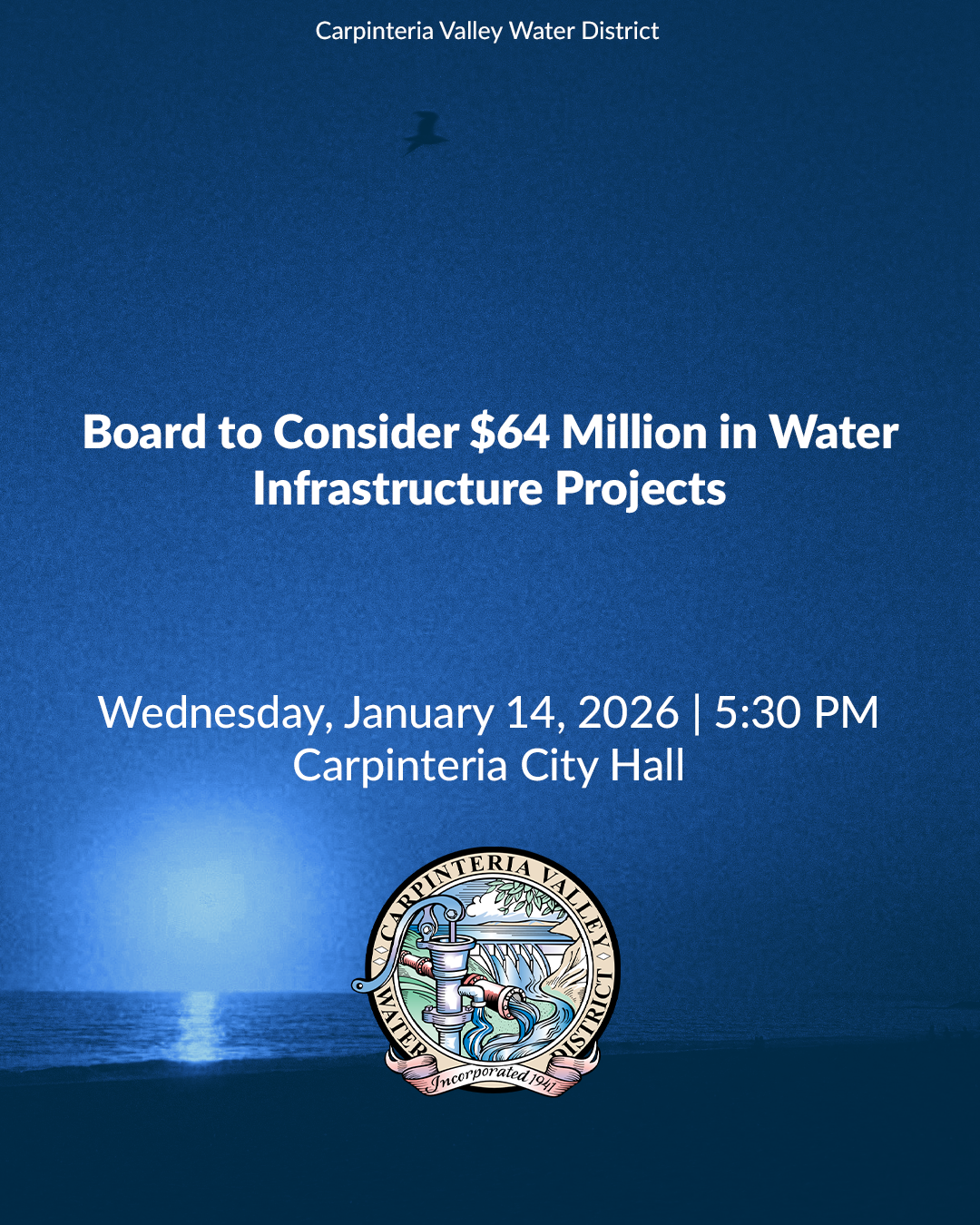 The Carpinteria Valley Water District will discuss $64M water infrastructure projects on January 14, 2026, at City Hall.