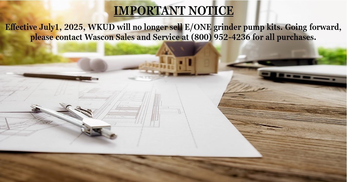 Notice: WKUD stops selling grinder pump kits July 1, 2025. Contact Wascon Sales at (800) 952-4236 for purchases.