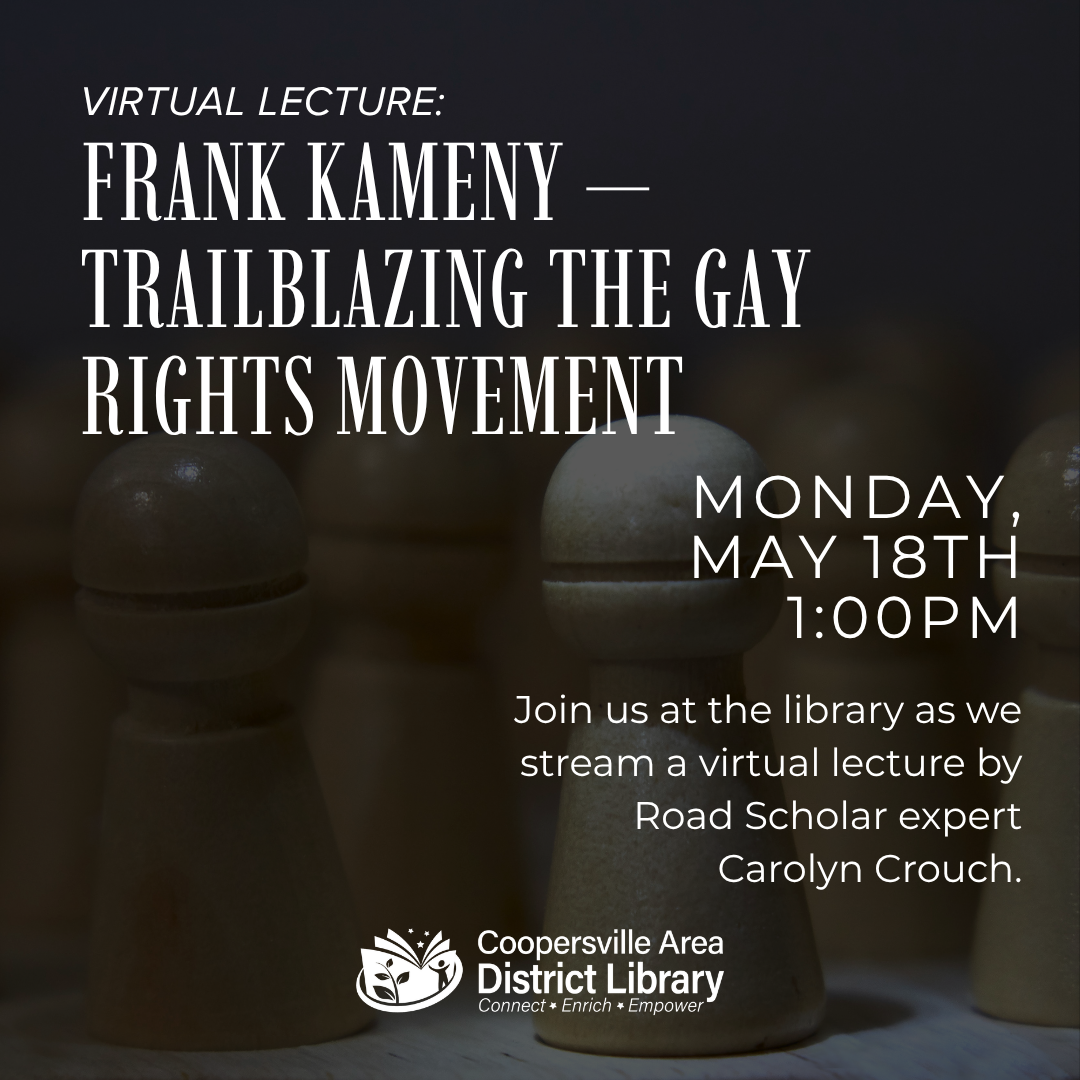 Virtual lecture on Frank Kameny and the gay rights movement, May 18th at 1 PM, hosted by Coopersville Area District Library.