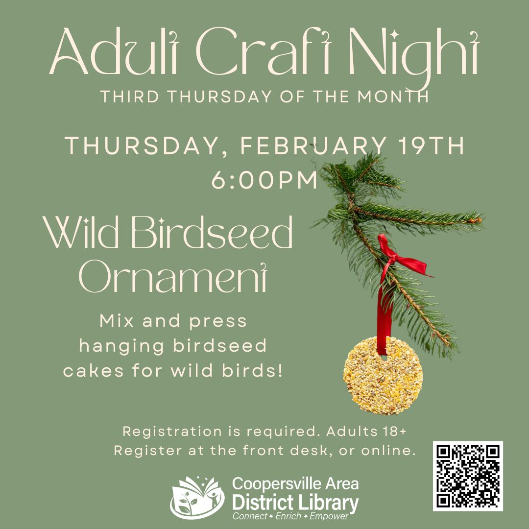Adult Craft Night at Coopersville Library on Feb 19 at 6 PM. Make birdseed ornaments. Registration required for adults 18+.