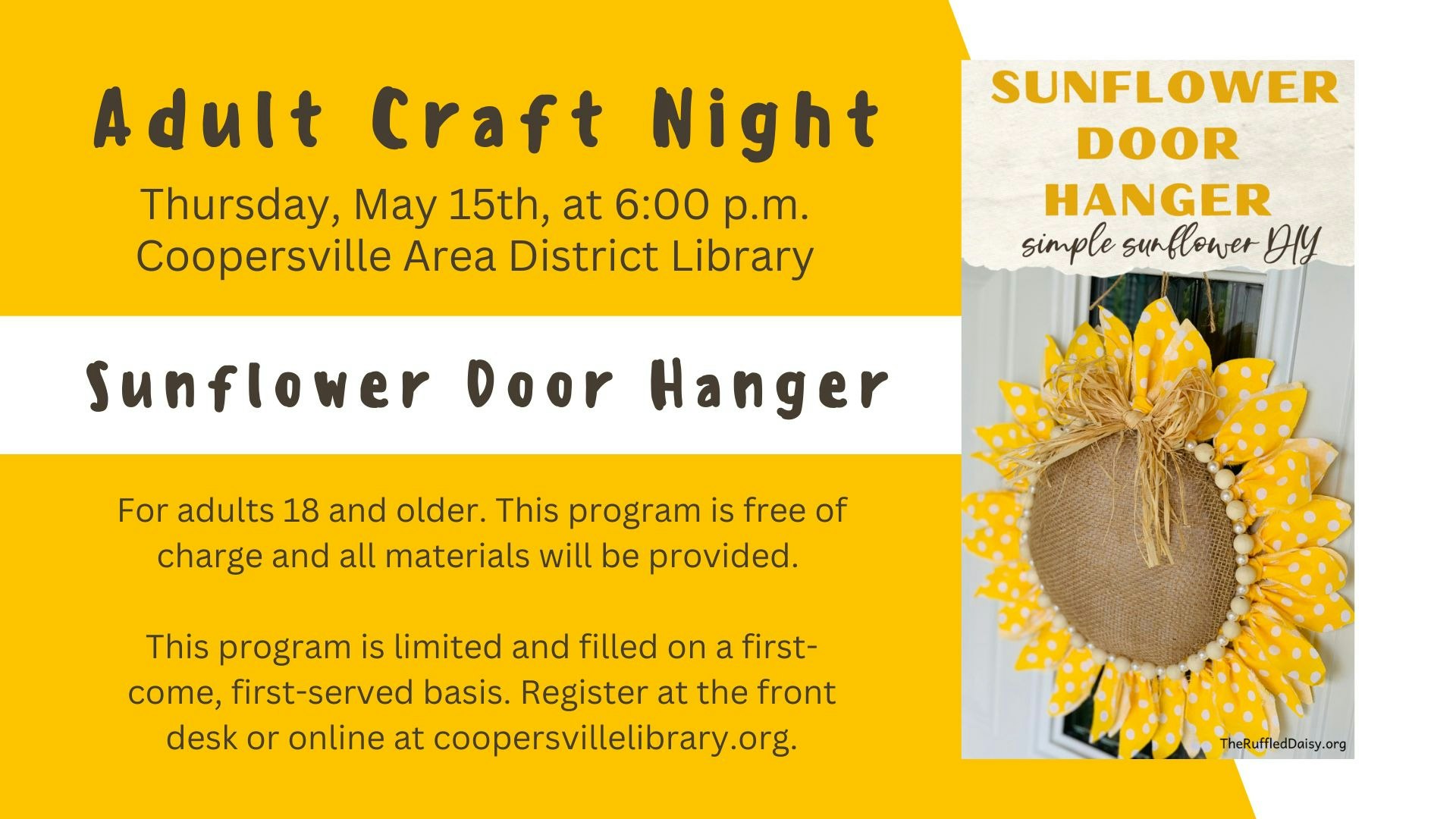 Adult Craft Night on May 15th at 6 p.m. at Coopersville Library. Make a sunflower door hanger. For adults 18+. Registration required.