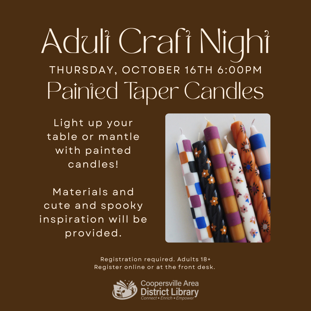 Adult Craft Night: Painted Taper Candles on October 16th. Materials and inspiration provided. Registration required for adults 18+.