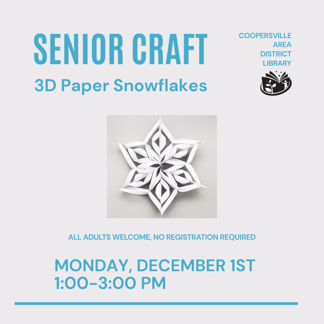 Senior craft event at Coopersville Library on Dec 1st, 1-3 PM, making 3D paper snowflakes. All adults welcome!