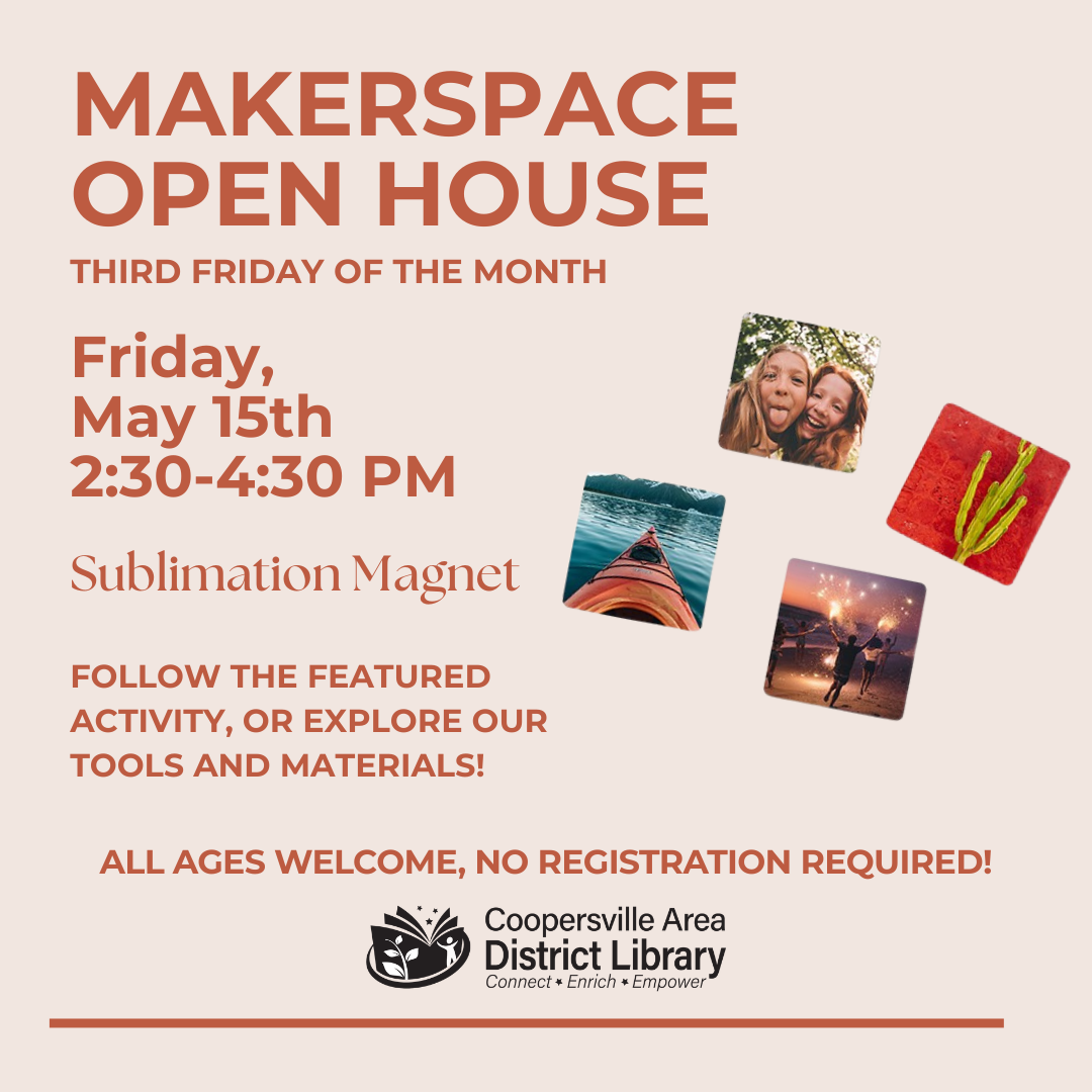 Event for a Makerspace Open House at Coopersville Library on May 15, featuring sublimation magnet activities. All ages welcome!
