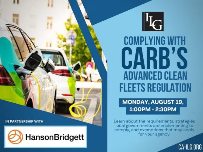 Event on CARB's Advanced Clean Fleets Regulation, August 19, 1-2:30 PM, partnered with Hanson Bridgett.