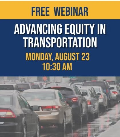 Free webinar on "Advancing Equity in Transportation" scheduled for Monday, August 23 at 10:30 AM. Image shows cars in traffic.