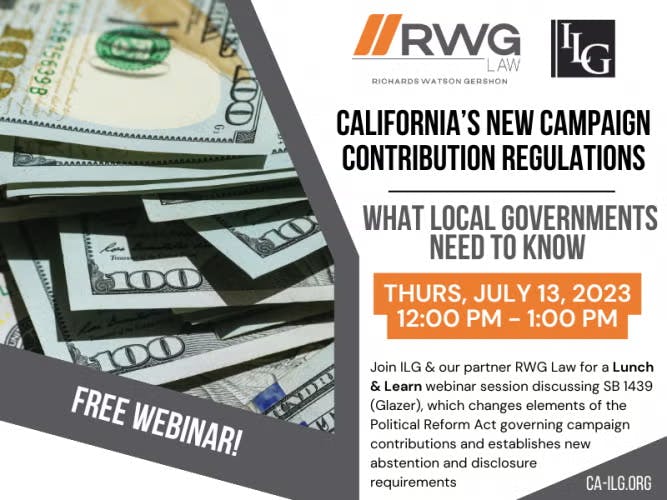 Free webinar on California's new campaign contribution regulations, July 13, 2023, 12:00 PM - 1:00 PM, hosted by RWG Law and ILG.