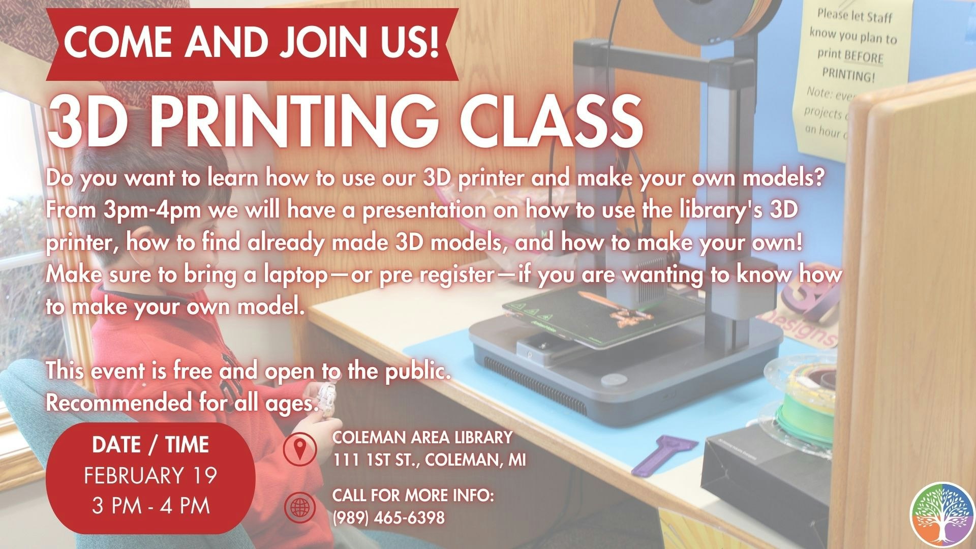 A 3D printing class at Coleman Area Library on Feb 19, 3-4 PM. Free, open to all ages. Bring a laptop or pre-register.