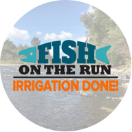 Logo with text: "Fish On The Run, Irrigation Done!" over a river background.