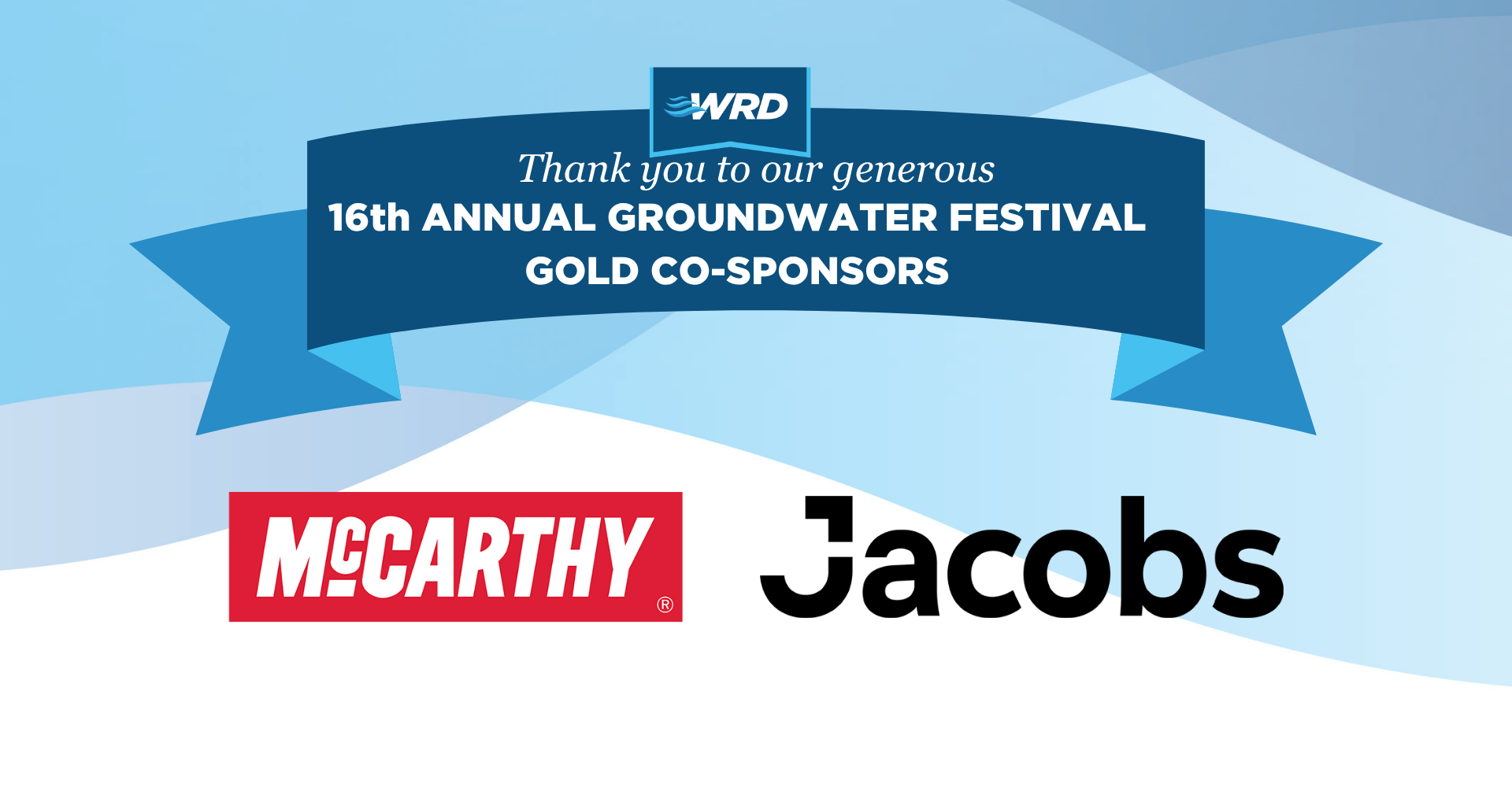 It’s a thank-you banner for the 16th Annual Groundwater Festival, acknowledging gold co-sponsors McCarthy and Jacobs.