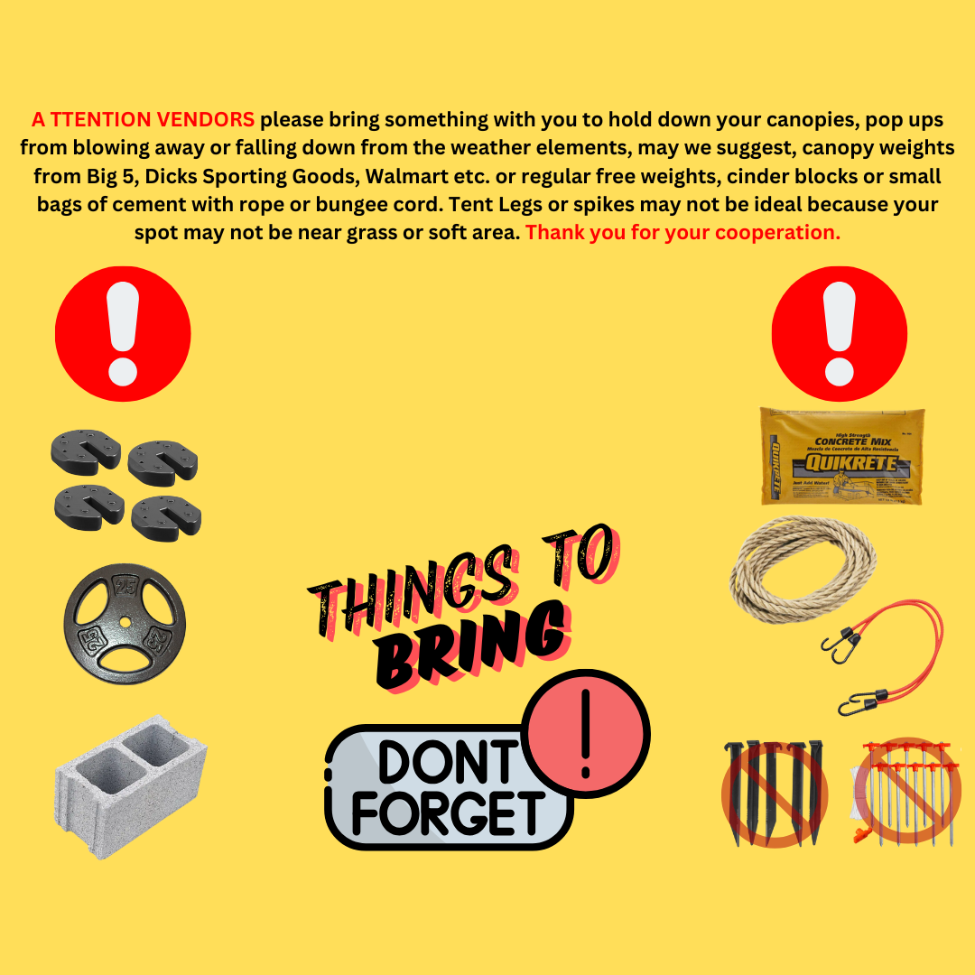 Reminder for vendors to bring weights to secure canopies: canopy weights, free weights, cinder blocks, concrete mix, rope.