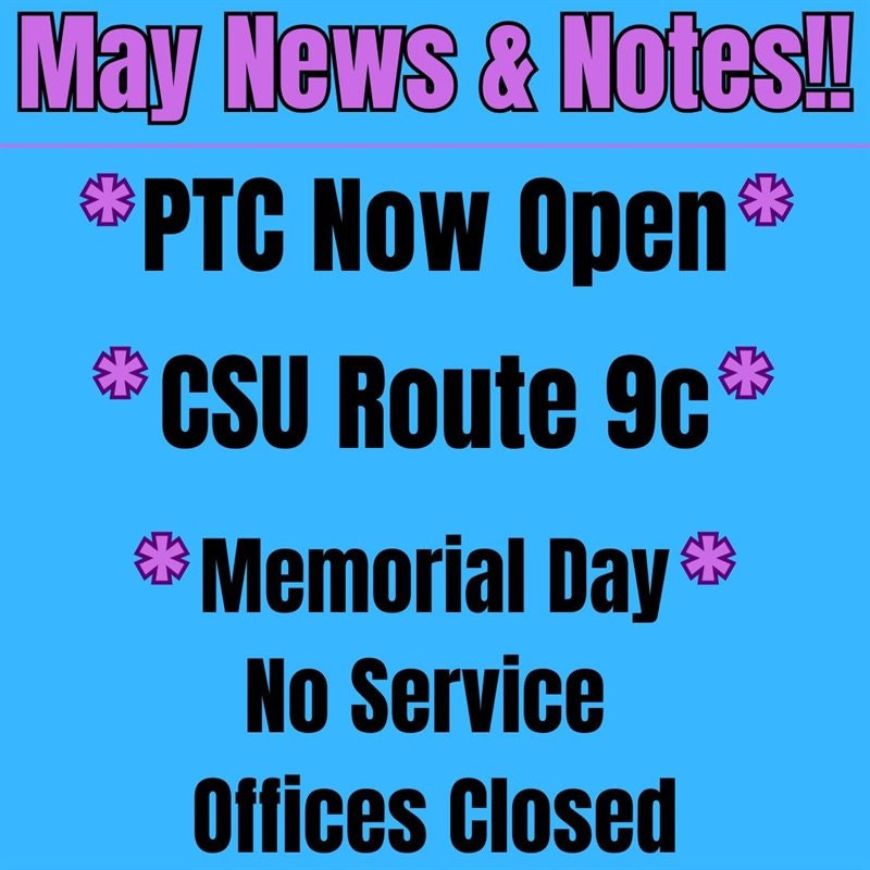 “May News: PTC Open, CSU Route 9c, Memorial Day No Service/Offices Closed.”