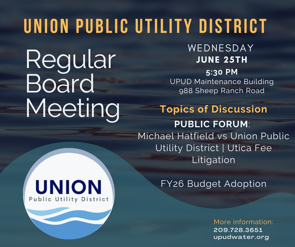 Union Public Utility District Regular Board Meeting on June 25th, 5:30 PM. Topics: Litigation, FY26 Budget. More info: 209-728-3651.