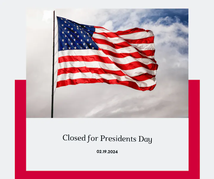 An American flag with a notice stating "Closed for Presidents Day" on February 19, 2024.