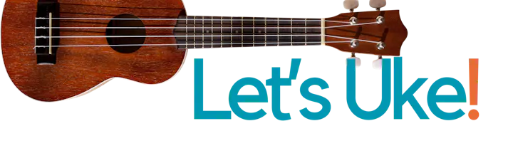 The image features a ukulele with the text "Let's Uke!" suggesting a focus on playing or learning the ukulele.