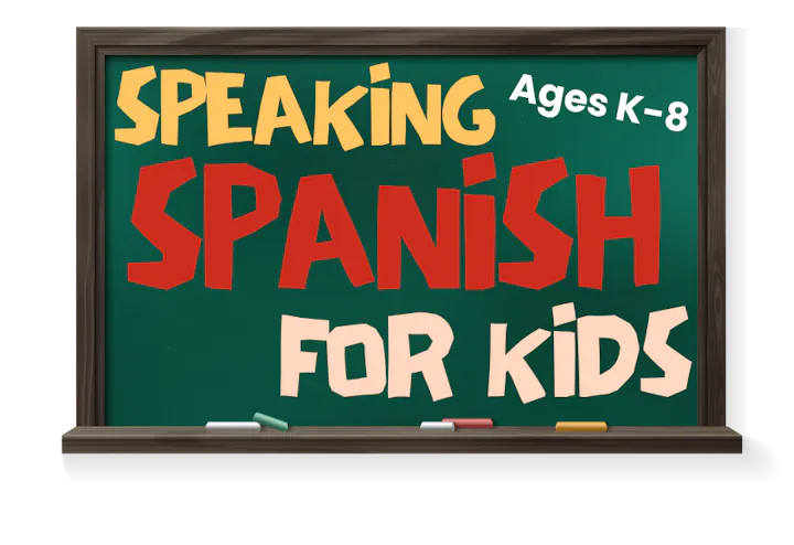 The image features a chalkboard displaying "Speaking Spanish for Kids," aimed at ages K-8.