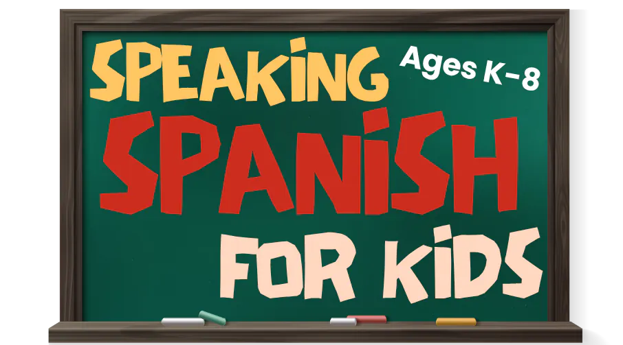 The image features a chalkboard displaying "Speaking Spanish for Kids," aimed at ages K-8.