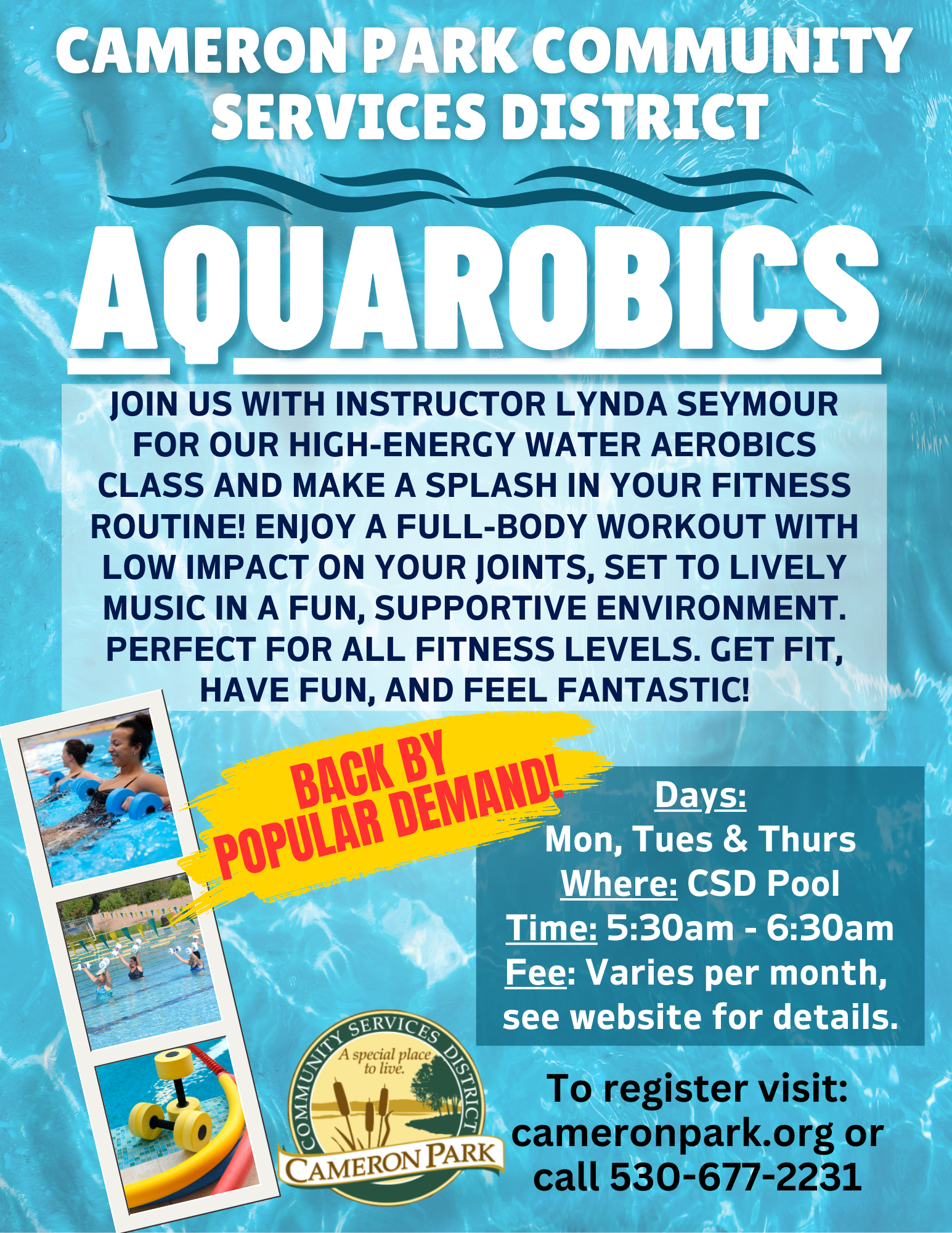 "Aquarobics class by Cameron Park Community Services. Mon, Tues, Thurs, 5:30-6:30am. Register at cameronpark.org or call 530-677-2231."
