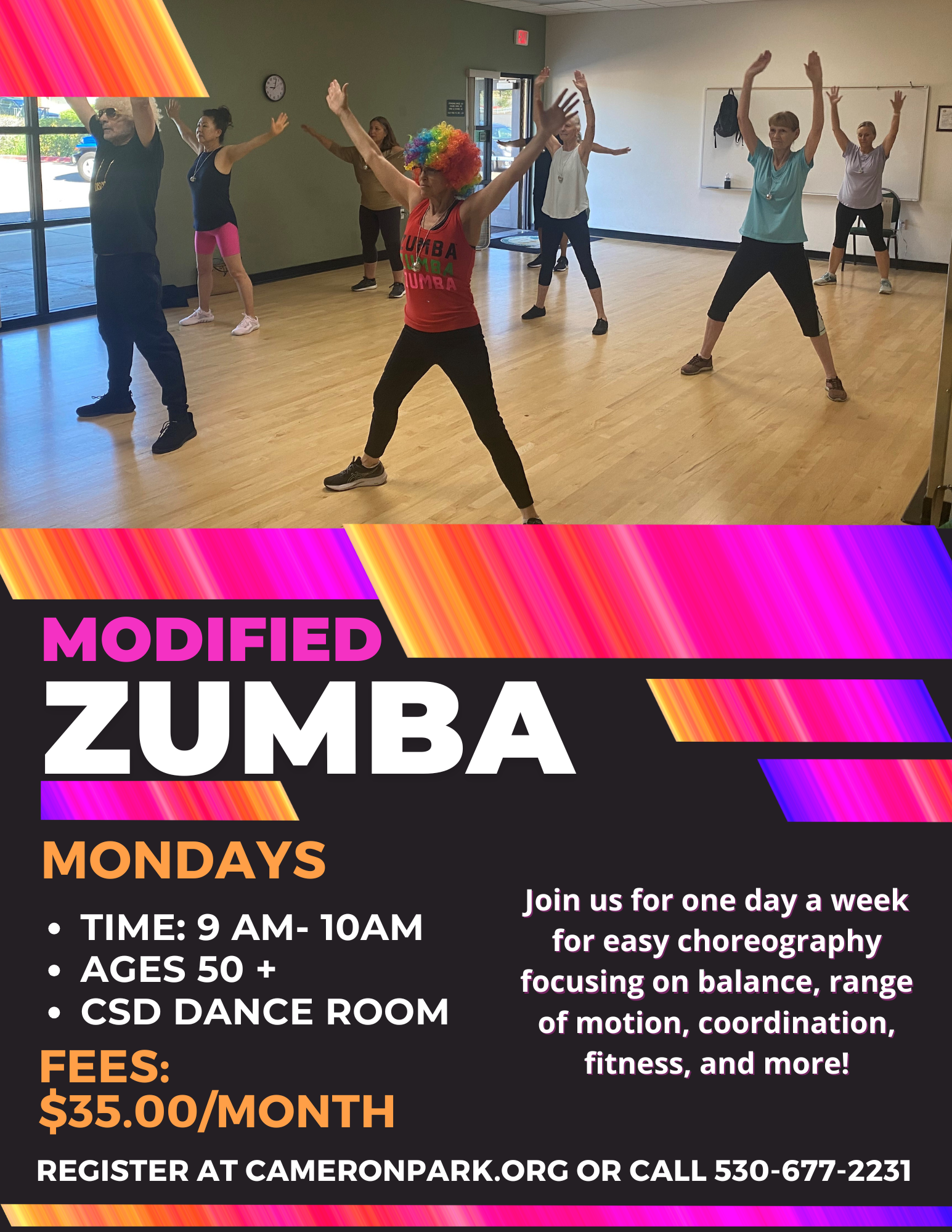 People doing modified Zumba in a studio, ages 50+, Mondays 9-10 AM, $35/month. Register at cameronpark.org or call 530-677-2231.