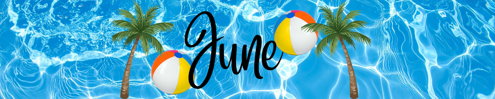 A summer-themed image featuring "June," beach balls, and palm trees over a blue water background.